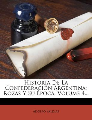 Historia De La Confederación Argentina: Rozas Y Su Época, Volume 4...