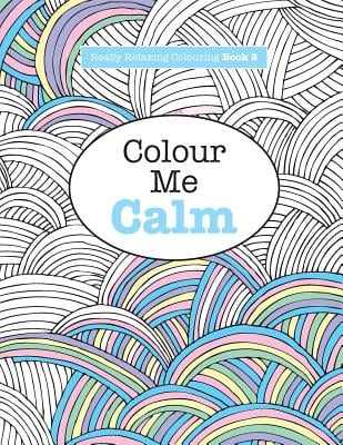 Really RELAXING Colouring Book 2: Colour Me Calm