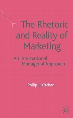The Rhetoric and Reality of Marketing: An International Managerial Approach