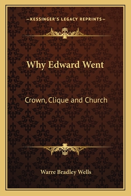 Why Edward Went: Crown, Clique and Church