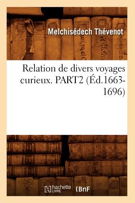Relation de Divers Voyages Curieux. Part2 (Éd.1663-1696)