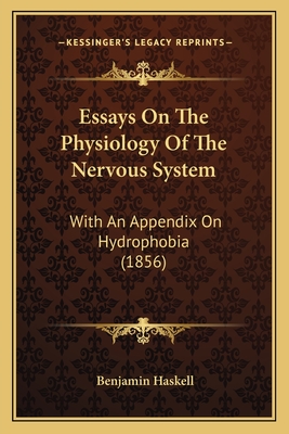 Essays On The Physiology Of The Nervous System: With An Appendix On Hydrophobia (1856)