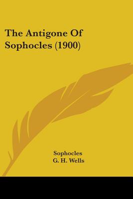 The Antigone Of Sophocles (1900)