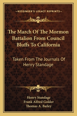 The March Of The Mormon Battalion From Council Bluffs To California: Taken From The Journals Of Henry Standage