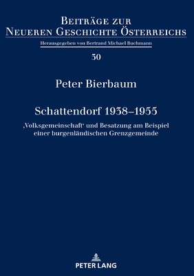 Schattendorf 1938-1955: 'Volksgemeinschaft' und Besatzung am Beispiel einer burgenlaendischen Grenzgemeinde