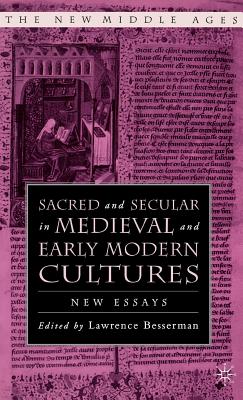 Sacred and Secular in Medieval and Early Modern Cultures: New Essays