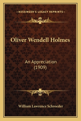 Oliver Wendell Holmes: An Appreciation (1909)