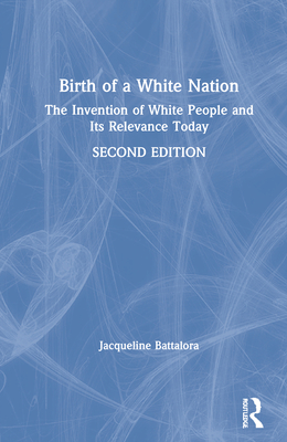 Birth of a White Nation: The Invention of White People and Its Relevance Today