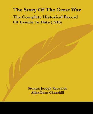 The Story Of The Great War: The Complete Historical Record Of Events To Date (1916)