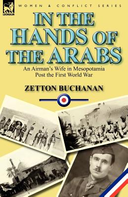 In the Hands of the Arabs: An Airman's Wife in Mesopotamia Post the First World War