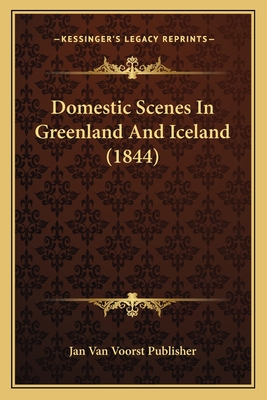 Domestic Scenes In Greenland And Iceland (1844)