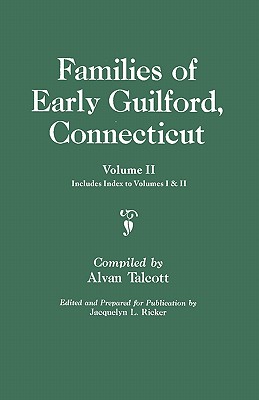 Families of Early Guilford, Connecticut. One Volume Bound in Two. Volume II. Includes Index to Volumes I & II