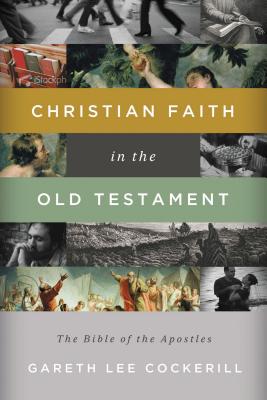 The Christian Faith in the Old Testament: The Bible of the Apostles