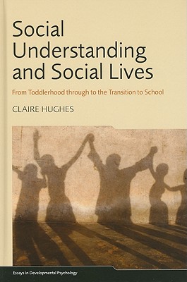 Social Understanding and Social Lives: From Toddlerhood through to the Transition to School