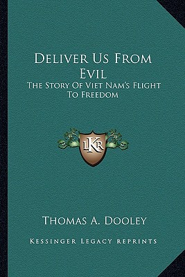 Deliver Us From Evil: The Story Of Viet Nam's Flight To Freedom