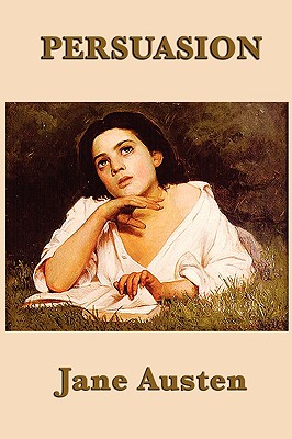 Persuasion: A Classic Novel of Love, Judgment, and Second Chances