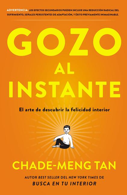 La Gozo Al Instante: El Arte de Descubrir La Felicidad Interior