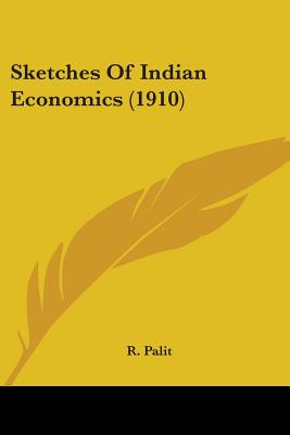 Sketches Of Indian Economics (1910)