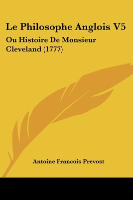 Le Philosophe Anglois V5: Ou Histoire De Monsieur Cleveland (1777)