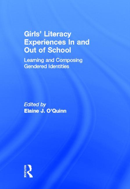 Girls' Literacy Experiences In and Out of School: Learning and Composing Gendered Identities