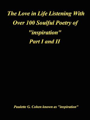 Love in Life Listening with Over 100 Soulful Poetry of Inspiration: Part I and II