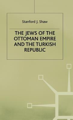The Jews of the Ottoman Empire and the Turkish Republic