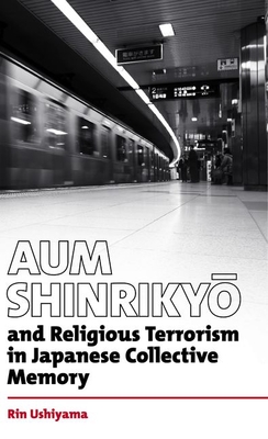 Aum Shinrikyō and Religious Terrorism in Japanese Collective Memory
