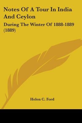 Notes Of A Tour In India And Ceylon: During The Winter Of 1888-1889 (1889)