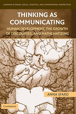 Thinking as Communicating: Human Development, the Growth of Discourses, and Mathematizing