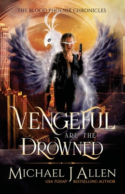 Vengeful are the Drowned: A Completed Angel War Urban Fantasy