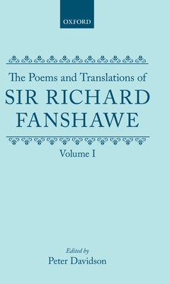 The Poems and Translations of Sir Richard Fanshawe: Volume I