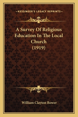 A Survey Of Religious Education In The Local Church (1919)