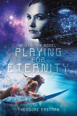 Playing for Eternity: A Utopian Novel