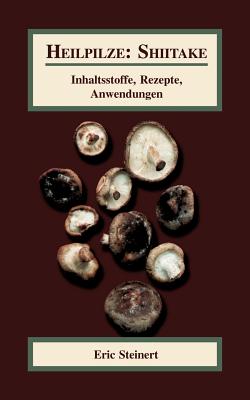 Heilpilze: Shiitake: Inhaltsstoffe, Rezepte, Anwendungen