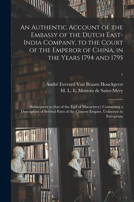 An Authentic Account of the Embassy of the Dutch East-India Company, to the Court of the Emperor of China, in the Years 1794 and 1795: (subsequent to