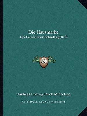 Die Hausmarke: Eine Germanistische Abhandlung (1853)