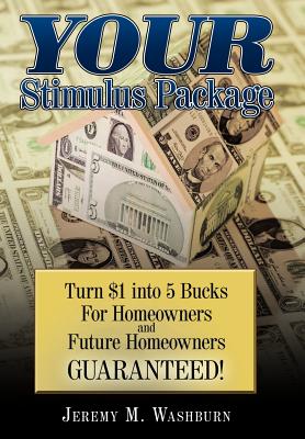 Your Stimulus Package: Turn $1 Into 5 Bucks for Homeowners and Future Homeowners Guaranteed!