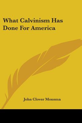 What Calvinism Has Done For America