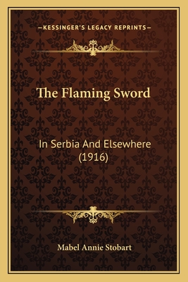 The Flaming Sword: In Serbia And Elsewhere (1916)