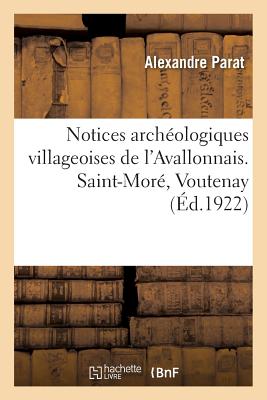 Notices archéologiques villageoises de l'Avallonnais: Saint-Moré, Voutenay, les premiers habitants de l'Avallonnais