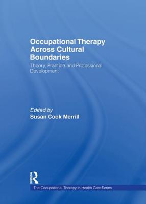 Occupational Therapy Across Cultural Boundaries: Theory, Practice and Professional Development