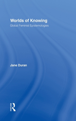 Worlds of Knowing: Global Feminist Epistemologies