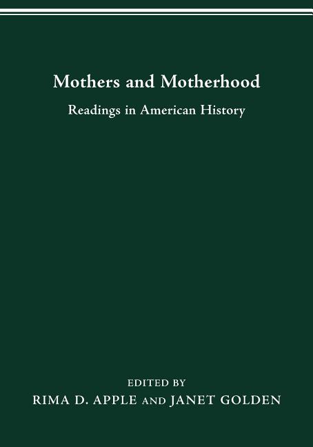 Mothers Motherhood: Readings in American History