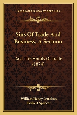 Sins Of Trade And Business, A Sermon: And The Morals Of Trade (1874)