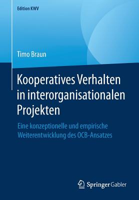 Kooperatives Verhalten in Interorganisationalen Projekten: Eine Konzeptionelle Und Empirische Weiterentwicklung Des Ocb-Ansatzes