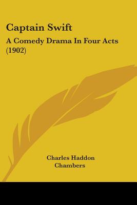Captain Swift: A Comedy Drama In Four Acts (1902)
