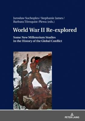 World War II Re-Explored: Some New Millenium Studies in the History of the Global Conflict