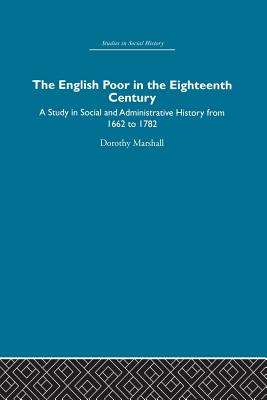 The English Poor in the Eighteenth Century: A Study in Social and Administrative History