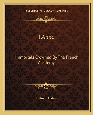 L'Abbe: Immortals Crowned By The French Academy