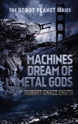 Machines Dream of Metal Gods